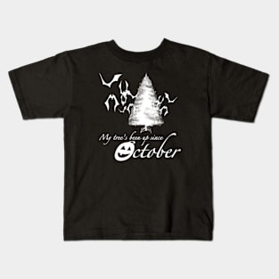 My Tree Has Been Up Since October Kids T-Shirt